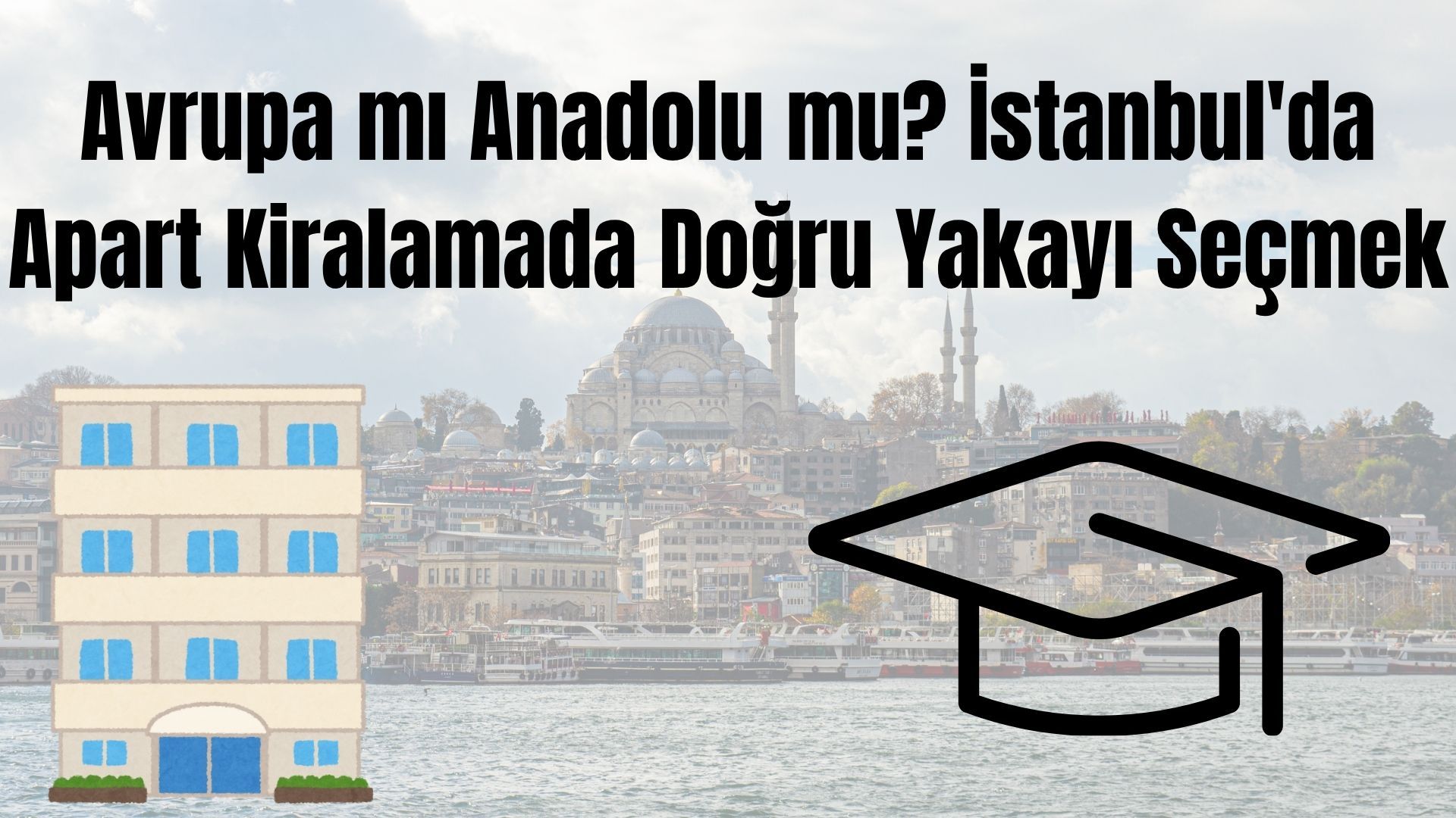 Avrupa mı Anadolu mu? İstanbul'da Apart Kiralamada Doğru Yakayı Seçmek